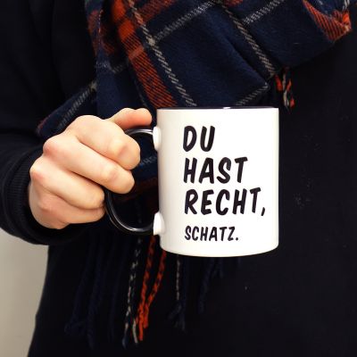 Personalisierbare Du Hast Recht, ... Tasse Personalisierbare Du Hast Recht, ... Tasse